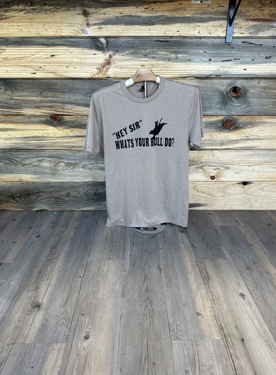 "Hey Sir, What's Your Bull Do?" Graphic Tee